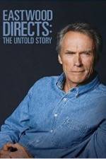 Watch Eastwood Directs: The Untold Story 5movies