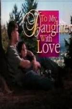 Watch To My Daughter with Love 5movies