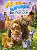 Watch Alpha and Omega: Journey to Bear Kingdom (Short 2017) 5movies