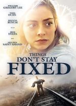 Watch Things Don\'t Stay Fixed 5movies