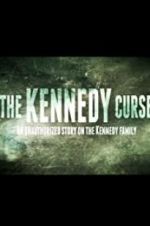 Watch The Kennedy Curse: An Unauthorized Story on the Kennedys 5movies