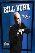 Watch Bill Burr: Why Do I Do This? 5movies