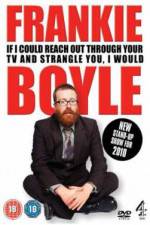 Watch Frankie Boyle If I Could Reach Out Through Your TV And Strangle You I Would 5movies