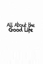 Watch All About The Good Life 5movies