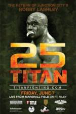 Watch Titan Fighting Championship 25: Kevin Asplund vs. Bobby Lashley 5movies