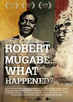 Watch Robert Mugabe... What Happened? 5movies