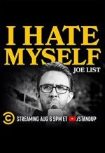 Watch Joe List: I Hate Myself 5movies