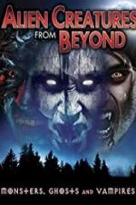 Watch Alien Creatures from Beyond: Monsters, Ghosts and Vampires 5movies