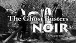 Watch The Ghost Busters: Noir 5movies