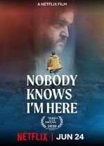 Watch Nobody Knows I\'m Here 5movies