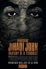 Watch Unmasking Jihadi John Anatomy of a Terrorist 5movies