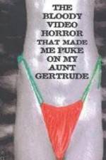 Watch The Bloody Video Horror That Made Me Puke On My Aunt Gertrude 5movies