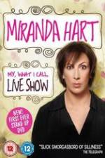 Watch Miranda Hart - My, What I Call, Live Show 5movies