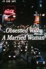 Watch Obsessed with a Married Woman 5movies