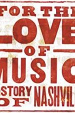 Watch For the Love of Music: The Story of Nashville 5movies