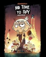 Watch No Time to Spy: A Loud House Movie 5movies