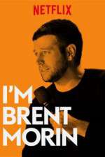 Watch Im Brent Morin 5movies