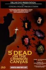 Watch 5 Dead on the Crimson Canvas 5movies