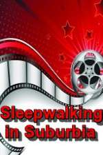 Watch Sleepwalking in Suburbia 5movies