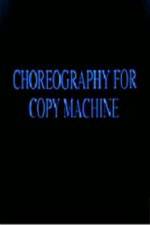 Watch Choreography for Copy Machine 5movies