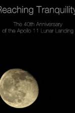 Watch Reaching Tranquility: The 40th Anniversary of the Apollo 11 Lunar Landing 5movies