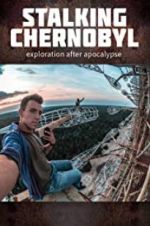 Watch Stalking Chernobyl: Exploration After Apocalypse 5movies