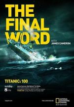 Watch Titanic: The Final Word with James Cameron 5movies