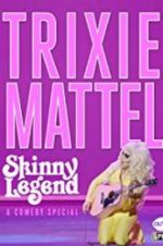 Watch Trixie Mattel: Skinny Legend 5movies