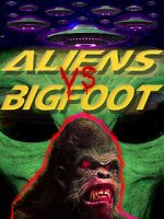 Watch Aliens vs. Bigfoot 5movies