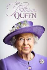 Watch Our Platinum Queen: 70 Years on the Throne 5movies