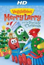 Watch VeggieTales: Merry Larry and the True Light of Christmas 5movies