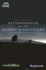 Watch Attenborough and the Mammoth Graveyard (TV Special 2021) 5movies
