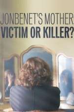 Watch JonBenet\'s Mother: Victim or Killer 5movies