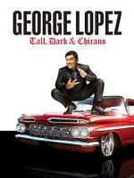 Watch George Lopez: Tall, Dark & Chicano 5movies