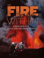 Watch The Fire Within: A Requiem for Katia and Maurice Krafft 5movies