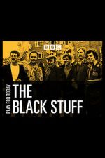 Watch The Black Stuff 5movies