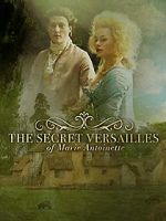 Watch Le Versailles secret de Marie-Antoinette 5movies