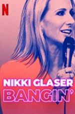 Watch Nikki Glaser: Bangin\' 5movies