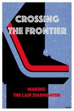 Watch Crossing the Frontier: Making \'The Last Starfighter\' 5movies