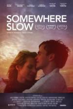Watch Somewhere Slow 5movies