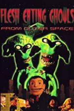 Watch Flesh Eating Ghouls from Outer Space 5movies
