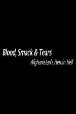 Watch Blood, Smack & Tears: Afghanistan's Heroin Hell 5movies