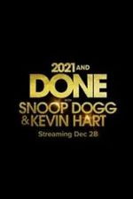 Watch 2021 and Done with Snoop Dogg & Kevin Hart (TV Special 2021) 5movies
