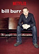Watch Bill Burr: You People Are All the Same. 5movies