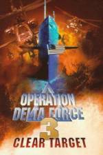 Watch Operation Delta Force 3 Clear Target 5movies