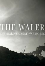 Watch The Waler: Australia\'s Great War Horse 5movies