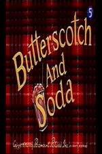 Watch Butterscotch and Soda 5movies