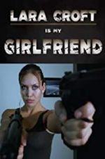Watch Lara Croft Is My Girlfriend 5movies