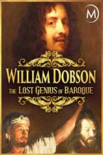 Watch William Dobson, the Lost Genius of Baroque 5movies