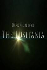 Watch Dark Secrets Of The Lusitania 5movies